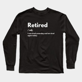 Retired definition Long Sleeve T-Shirt